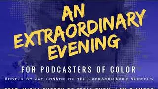An Extraordinary Evening: For Podcasters of Color (Feat. Misha Euceph, Amber J. Phillps, &...