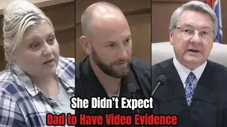 She Didn’t Expect Dad to Have Video Evidence