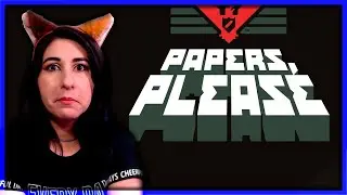 PAPERS, PLEASE ⟪ PARTE ÚNICA ⟫ - SOMOS AGENTES DE IMIGRAÇÃO DO PAIS NEKO