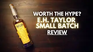 E.H. Taylor Small Batch Review: Worth the Hype?