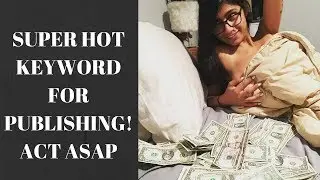 SUPER HOT KEYWORD FOR PUBLISHING! ACT ASAP BEFORE THIS IS TAKEN DOWN