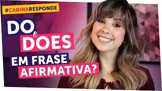 O que significa DO e DOES em frases afirmativas? | Carina Responde