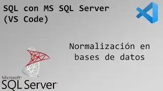 6 - Normalización en bases de datos | SQL con MS SQL Server