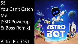 55. You Can't Catch Me [SSD Powerup & Boss Remix] - Astro Bot OST (Official Video Game Soundtrack)