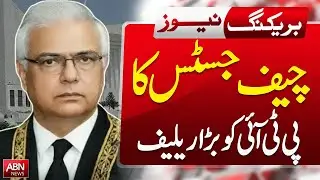 Chief Justice Grants Major Relief to PTI &ndash; Court Verdict Update! | ABN NEWS |