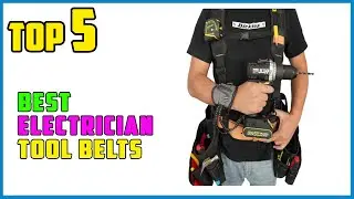 TOP 5 Best Electrician Tool Belts 2025 | If You&rsquo;re Still Using THAT Old Belt, You&rsquo;re Doing It Wrong!