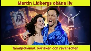 Martin Lidbergs ok&auml;nda liv efter Let&rsquo;s Dance &ndash; familjedramat, k&auml;rleken och revanschen