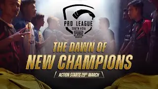 The Dawn Of New Champions | PUBG MOBILE Pro League South Asia 2022