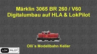 Märklin 3065 BR 260 Digitalumbau auf Märklin HLA & LokPilotV5