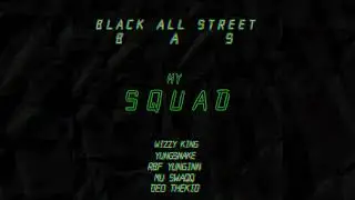 BLACK ALL STREET - My Squad (feat. RBF YUNGINN, Wizzy King, Mu Swaqq, YungSnake & Deothekidd)