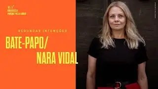 Segundas Intenções com Nara Vidal