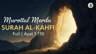Murottal Merdu Surah Al-Kahfi Ayat 1-110 REVEALED to Bring PEACE