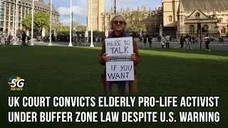 UK COURT CONVICTS ELDERLY PRO-LIFE ACTIVIST DESPITE U.S. WARNING | PRO-LIFE ACTIVIST | BUFFER ZONE