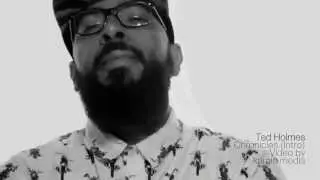 Ted Holmes | Chronicles (Intro)