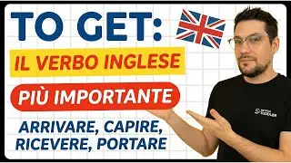 TO GET: il verbo INGLESE più importante (arrivare, capire, ricevere, portare)