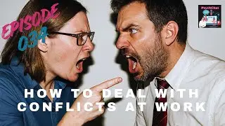 Episode  034 - Productivity at Work Series (How To Deal With Conflicts at Work)