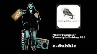 e-dubble - New Trouble (Freestyle Friday #43)