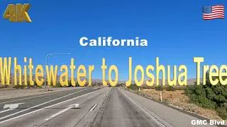 [4K] Whitewater to Joshua Tree California USA in 2023 - Drive