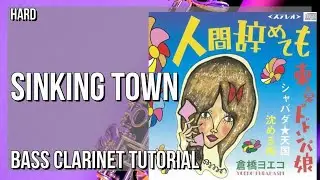 How to play Sinking Town by Yoeko Kurahashi on Bass Clarinet (Tutorial)