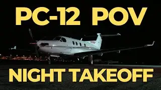 PC-12 POV with Commentary | Night Takeoff