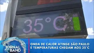 Onda de calor atinge São Paulo e temperaturas chegam aos 35° graus | Jornal da Band