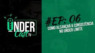 UnderCastTV | EP: 06 - Como alcançar a consistência no Under Limite