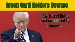 Green Card Holders Beware NEW Travel Rules Just Announced By Congress