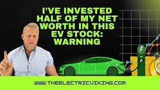 I've invested half of my net worth In this EV stock: WARNING
