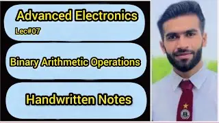 Lec#07 || Binary Arithmetic Operations || Binary Addition || Subtraction | Multiplication | Division
