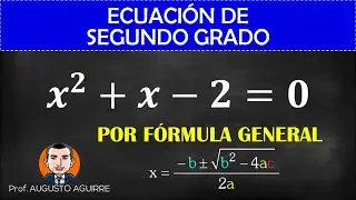 Ecuación de Segundo Grado x^2+x-2=0 por Fórmula General