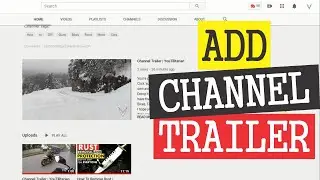 Как добавить ТРЕЙЛЕР в свой КАНАЛ YouTube | Последний Макет 2020