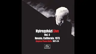 Nyiregyh&aacute;zi Live Vol  4: Novato, California, 1973 & Ampico piano rolls, 1921-24