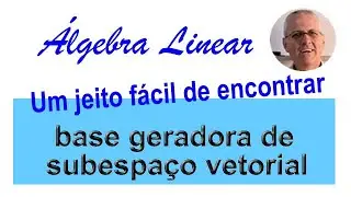 GRINGS - VECTOR SUBSPACE GENERATING BASIS (Linear Algebra)