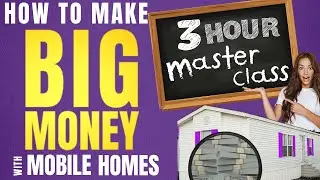 How to Make Big Money with Mobile Homes Masterclass
