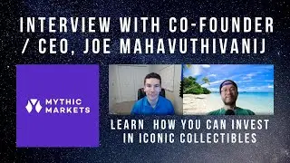 Mythic Markets Interview with Co-Founder and CEO, Joe Mahavuthivanij