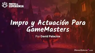 Taller para GameMasters - Improvisaci&oacute;n y Actuaci&oacute;n - Por David Palacios