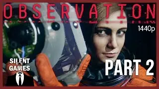 Observation - Part 2 - PC Gameplay (No commentary) 1440p