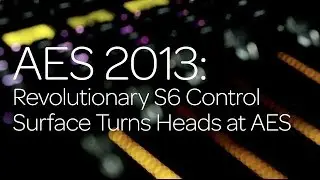 AES 2013: Revolutionary S6 Control Surface Turns Heads at AES