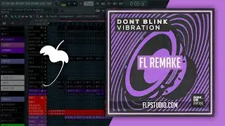 DONT BLINK - Vibration Fl Studio Remake