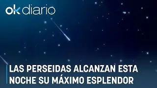 Las Perseidas alcanzan esta noche su m&aacute;ximo esplendor: C&oacute;mo verlas a pesar de la Luna