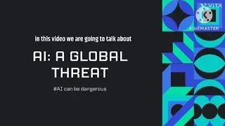 AI: A global threat video by Aryan Kumar Biyani, an idea for school project on topic ai