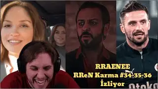 RRaenee RReN Karma #34 #35 ve #36 İzliyor (Tekrar Yüklendi)