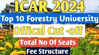 ICAR 2024 Top 10 Forestry University,Cut-off, Total Seats,Total Fee Structure ℹ️Complete Information