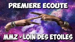 MMZ - LOIN DES ETOILES : PREMERE ECOUTE