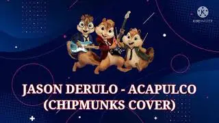 Jason Derulo - Acapulco (Chipmunks Cover)