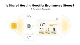 Is Shared Hosting Good for Ecommerce Stores? A Detailed Analysis