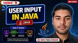How to Take User Input in Java Explained Completely | Scanner Class for Beginners