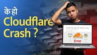 किन बन्द भए लाखौँ वेबसाइट? यसरी भएको थियो Cloudflare Crash.