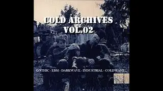 Cold Archives Vol.02 : 90s Gothic, EBM, Darkwave, Industrial, Coldwave... Demos and Rarities