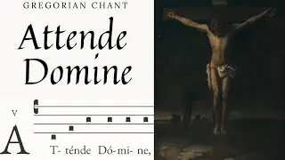 Attende Domine | Gregorian Chant